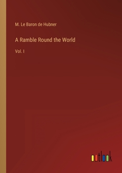Paperback A Ramble Round the World: Vol. I Book