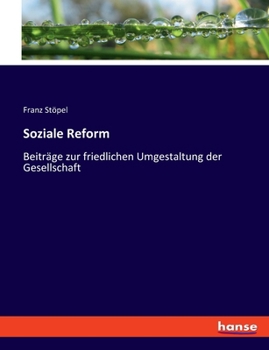 Paperback Soziale Reform: Beiträge zur friedlichen Umgestaltung der Gesellschaft [German] Book