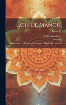 Hardcover Lois De Manou: Comprenant Les Institutions Religieuses Et Civiles Des Indiens; Volume 2 [French] Book