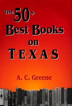 Hardcover The 50+ Best Books on Texas Book