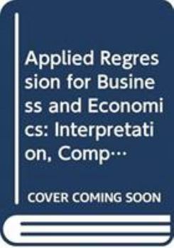 Hardcover Applied Regression for Business and Economics: Interpretation, Computing, and Graphics Book