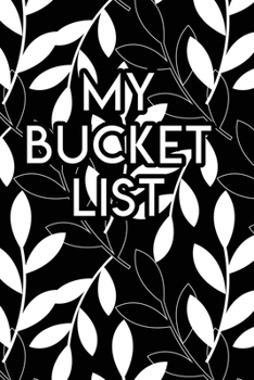 My Bucket List: A Creative Journal for Tracking Adventures