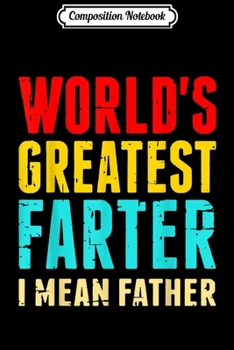 Composition Notebook: Retro Vintage World's Greatest Farter i mean father  Journal/Notebook Blank Lined Ruled 6x9 100 Pages
