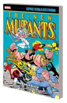 New Mutants Epic Collection, Vol. 5: Sudden Death - Book #5 of the New Mutants Epic Collection