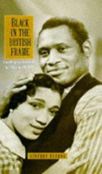 Black In The British Frame: The Black Experience In British Film And Television (Continuum Collection)