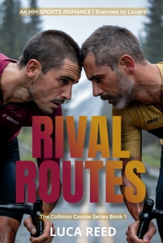 Rival Routes: An MM SPORTS ROMANCE | Enemies to Lovers (The Collision Course Series)