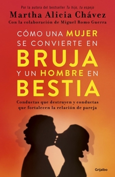 Paperback Cómo Una Mujer Se Convierte En Bruja Y Un Hombre En Bestia / How a Woman Becomes a Witch and a Man Becomes a Beast [Spanish] Book