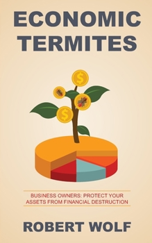 Paperback Economic Termites: Protect Your Assets from Financial Destruction Book