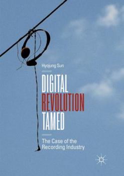Paperback Digital Revolution Tamed: The Case of the Recording Industry Book