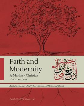 Paperback Faith and Modernity: A Muslim - Christian Conversation Book