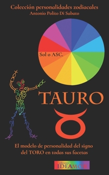 Tauro: El modelo de personalidad del signo del Toro en todas sus facetas (Colección Personalidades Zodiacales) (Spanish Edition)