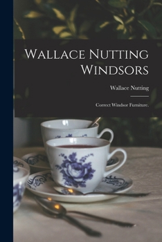 Paperback Wallace Nutting Windsors: Correct Windsor Furniture. Book