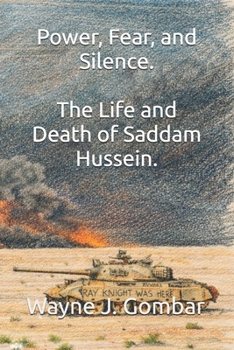 Power, Fear, and Silence: The Life and Death of Saddam Hussein.