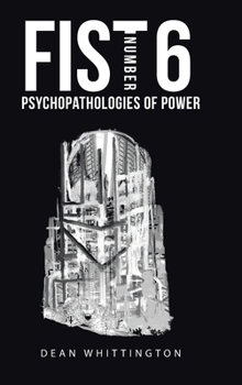 Hardcover Fist Number 6: Psychopathologies of Power Book