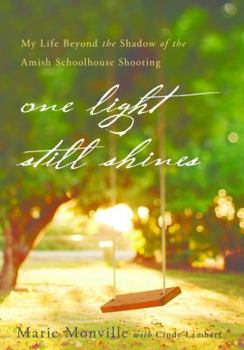 Hardcover One Light Still Shines: My Life Beyond the Shadow of the Amish Schoolhouse Shooting Book