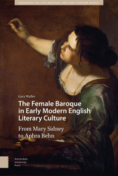 Hardcover The Female Baroque in Early Modern English Literary Culture: From Mary Sidney to Aphra Behn Book