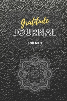 Paperback Gratitude Journal for Men: Be Thankful. A Daily Journal to Cultivate Gratitude - 107 Pages 6 x 9 Book