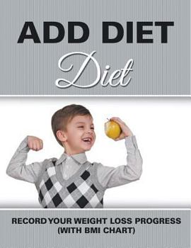 Paperback ADD Diet: Record Your Weight Loss Progress (with BMI Chart) Book