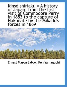 Paperback Kins Shiriaku = a History of Japan, from the First Visit of Commodore Perry in 1853 to the Capture [Large Print] Book