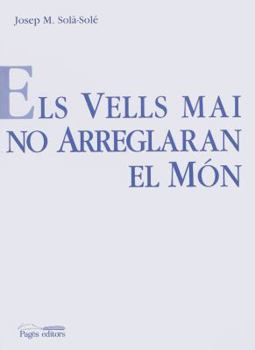 Els vells mai no arreglaran el món (Sèrie Veus de la Diàspora)