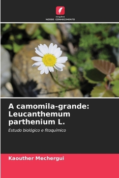 Paperback A camomila-grande: Leucanthemum parthenium L. [Portuguese] Book