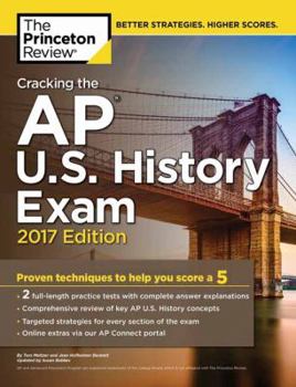 Paperback Cracking the AP U.S. History Exam, 2017 Edition: Proven Techniques to Help You Score a 5 (College Test Preparation) Book