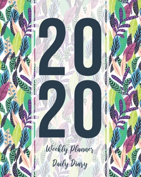 2020 Weekly Planner and Daily Diary : From Jan 1, 2020, to Dec 31, Diary for Write Memories in, Leaf Floral Cover with Colorful Pattern, Organizer Calendar and Diary for the New Year, Gift for Women/M