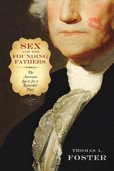 Sex and the Founding Fathers: The American Quest for a Relatable Past - Book  of the Sexuality Studies