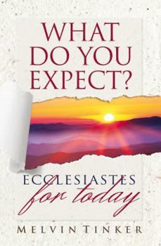 Paperback What Do You Expect?: Ecclesiastes for Today Book