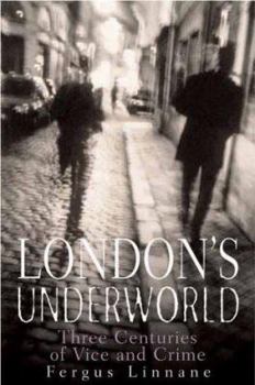 Paperback London's Underworld: Three Centuries of Vice and Crime Book
