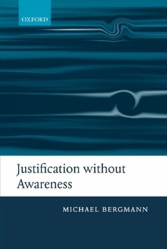 Paperback Justification Without Awareness: A Defense of Epistemic Externalism Book