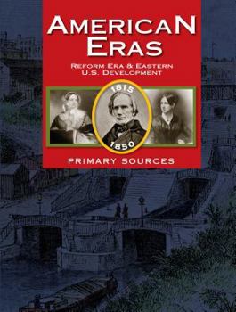 American Eras Primary Sources: Reform Era & Eastern U.S. Development (1815-1850)