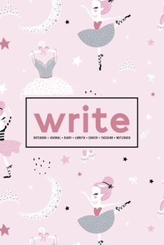 Write: Notebook | Journal | Diary| Libreta | Cahier | Taccuino | Notizbuch: 110 Pages for Writing, Drawing, Sketching & Organizing: Cute Ballet Pattern for Little Ballerinas 722-9