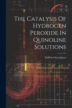 The Catalysis Of Hydrogen Peroxide In Quinoline Solutions
