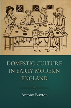 Hardcover Domestic Culture in Early Modern England Book