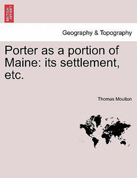 Paperback Porter as a Portion of Maine: Its Settlement, Etc. Book