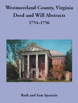 Westmoreland County, Virginia Deed and Will Abstracts, 1754-1756