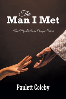 Paperback The Man I Met: How My Life Was Changed Forever Book