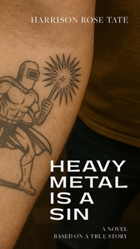 Heavy Metal is a Sin: Based on a True Story