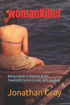 womanKiller: Being Jewish in America at the Twentieth Century's end, with murder?