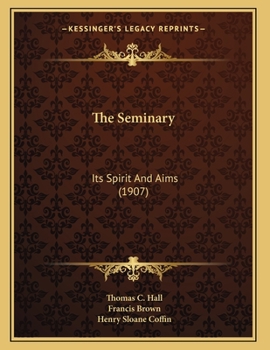 Paperback The Seminary: Its Spirit And Aims (1907) Book
