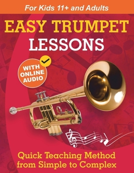 Paperback Easy Trumpet Lessons for Beginners: Quick Teaching Method from Simple to Complex. Theory and Practice. With Online Audio & Accompaniment Book