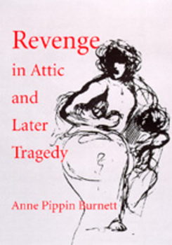 Revenge in Attic and Later Tragedy - Book  of the Sather Classical Lectures