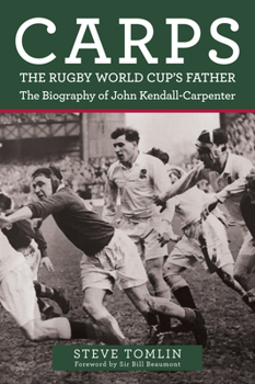 Paperback Carps: The Rugby World Cup's Father: The Biography of John Kendall-Carpenter Book