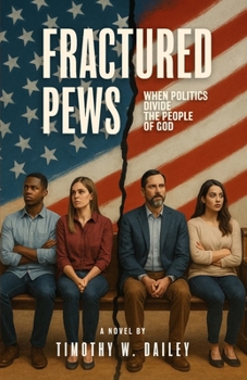 Fractured Pews: When Politics Divide The People Of God (The Real Church Series: Where fiction meets the raw, redemptive realities of the Christian community)