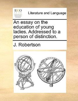 Paperback An Essay on the Education of Young Ladies. Addressed to a Person of Distinction. Book