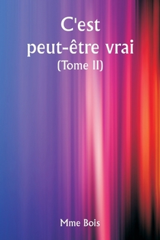 Paperback It May Be True (Volume II) [French] Book