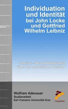 Individuation und Identit�t bei John Locke und Gottfried Wilhelm Leibniz: Seminar - Neue Abhandlungen �ber den menschlichen Verstand