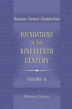 Die Grundlagen Des Neunzehnten Jahrhunderts; Volume 2 - Book #2 of the Foundations of the Nineteenth Century