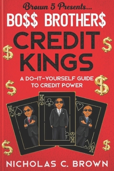 Paperback Bo$$ Brother$ - Credit Kings: A Do-It-Yourself Guide to Credit Power Book